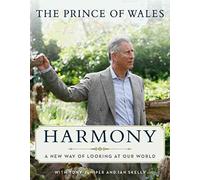 [Harmony: A New Way of Looking at Our World] (By: HRH the Prince of Wales) [published: November, 2010]