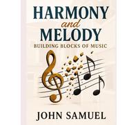 Harmony and Melody: Building Blocks of Music