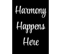 Harmony Happens Here: Write, reflect, and find your zen-because harmony starts with you!