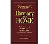 Harmony in the Home: The Classic Kuntres de Rav Chaim Friedlander Zt"l On Shalom Bayis For Chasanim