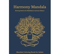 Harmony Mandala: Relaxing Patterns for Mindfulness and Inner Balance