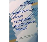 "Harmony: Music Notebook for Creative Minds": "Unleash Your Musical Inspiration with this Beautifully Designed Notebook"