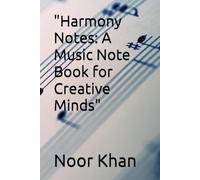 "Harmony Notes: A Music Note Book for Creative Minds"