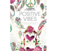 Harmony of Colour: Positive Vibes: Relax and Unwind with Adult Colouring