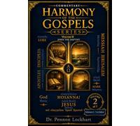 HARMONY of the GOSPELS SERIES - Volume 2: The Beginning Ministries of Jesus and John the Baptist