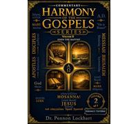 HARMONY of the GOSPELS SERIES - Volume 2: The Beginning Ministries of Jesus and John the Baptist
