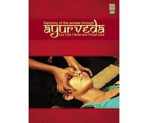 Harmony Of The Senses Through Ayurveda-Eye, Ear, Nose And Throat Care