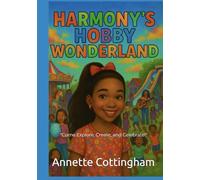 Harmony's Hobby Wonderland: "Come Explore, Create, and Celebrate!" (Grow Until You Know Series)