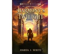 Harmony's Twilight: A Norse-Inspired Epic Fantasy of Death Realms, Memory Seas, Soul Magic, Divine Balance, and the Final Battle for Cosmic Renewal (The Skyrend Prophecy)