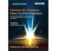 Harness AI's Creative Power to Drive Innovation: Learn & Leverage AI to bring paradigm shift to transform the businesses