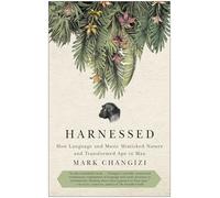 Harnessed: How Language and Music Mimicked Nature and Transformed Ape to Man