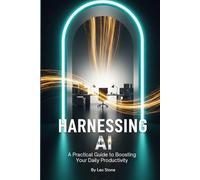 Harnessing AI: A Practical Guide to Boosting Your Daily Productivity