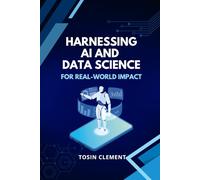 Harnessing AI and Data Science for Real-World Impact