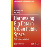 Harnessing Big Data in Urban Public Space: Analytics and Evaluation (Public Economy and Urban Governance in China)