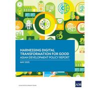 Harnessing Digital Transformation for Good: Asian Development Policy Report 2025