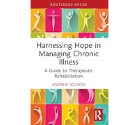 Harnessing Hope in Managing Chronic Illness: A Guide to Therapeutic Rehabilitation