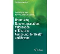 Harnessing Nanoencapsulation: Valorization of Bioactive Compounds for Health and Beyond (Food Bioactive Ingredients)