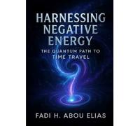 HARNESSING NEGlATIVE ENERGY: THE QUANTUM PATH TO TIME TRAVEL