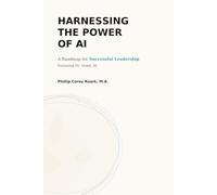 HARNESSING THE POWER OF AI: A Roadmap for Successful Leadership Featuring Dr. Grant, AI (Building Bridges)