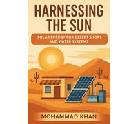Harnessing the Sun Solar Energy for Desert Shops and Water Systems: Power solar Energy