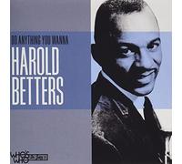 Harold Betters - Do Anything You Wanna
