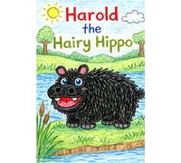 Harold the Hairy Hippo: A Story About the Letter H (Little Letters, Big Adventures)