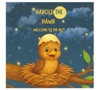 Harold The Hawk: Welcome To The Nest: 1