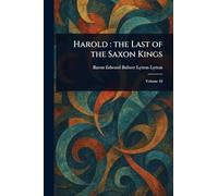 Harold: the Last of the Saxon Kings