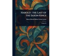 Harold: the Last of the Saxon Kings