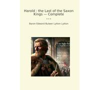 Harold : the Last of the Saxon Kings - Complete (Classic Books)