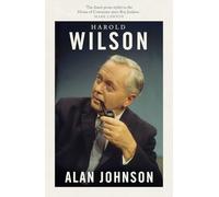Harold Wilson: Twentieth Century Man: The Prime Ministers Series