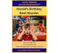 Harold's Birthday Bash Blunder: A Story About Patience, Mindfulness, and Ongoing Growth (The Misadventures of Hazardous Harold)