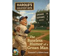 Harold's Greatest Hits: The Baseless Humor of a Groan Man - Color Edition