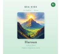 Hâroûn: Le frère de Moûssâ (Les Prophètes - NEA KIDZ)