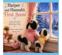 Harper and Hannah's First Snow: A Cozy Winter Story About Two Dogs, Their First Snow, and Warm Family Moments