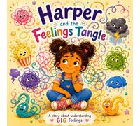 Harper and the Feelings Tangle: Helping Children Understand Emotions and Body Clues