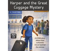 Harper and the Great Luggage Mystery: A STEM story about how suitcases travel behind the scenes (Harper’s STEM Adventures)
