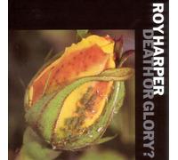 Harper, Roy - Death Or Glory