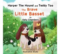 Harper the Hound and Teddy Too: The Brave Little Basset