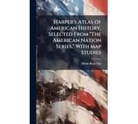 Harper's Atlas of American History, Selected From "The American Nation Series," With map Studies