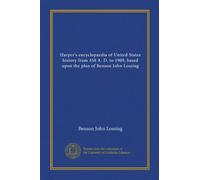 Harper's encyclopaedia of United States history from 458 A. D. to 1909, based upon the plan of Benson John Lossing (v. 9)