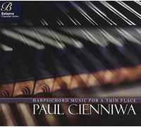 Harpsichord Music for a Thin Place by Paul Cienniwa (2012-05-08)
