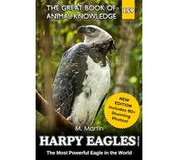 Harpy Eagles for Kids: The Most Powerful Eagle in the World (The Great Book of Animal Knowledge (Packed With Facts & Stunning Photos for Kids!))