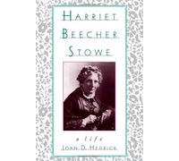 Harriet Beecher Stowe: A Life