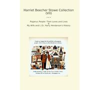 Harriet Beecher Stowe Collection (VII): Poganuc People Their Loves Lives Wife Harry Henderson History (Top Classics)