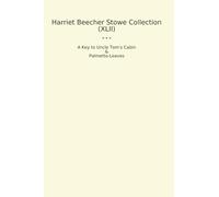 Harriet Beecher Stowe Collection (XLII): Uncle Cabin Palmetto Leaves (Top Classics)