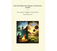 Harriet Beecher Stowe Collection (XVIII): Lawson Oldtown Fireside Palmetto Leaves (Top Classics)
