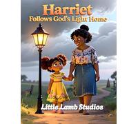 Harriet Follows God’s Light Home: A Christian Picture Book About Faith, Guidance, and Courage: 10 (God’s Beautiful Children)
