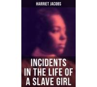 Harriet Jacobs: Incidents In The Life Of A Slave Girl (ebook)