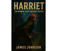 HARRIET: The Woman They Couldn’t Catch